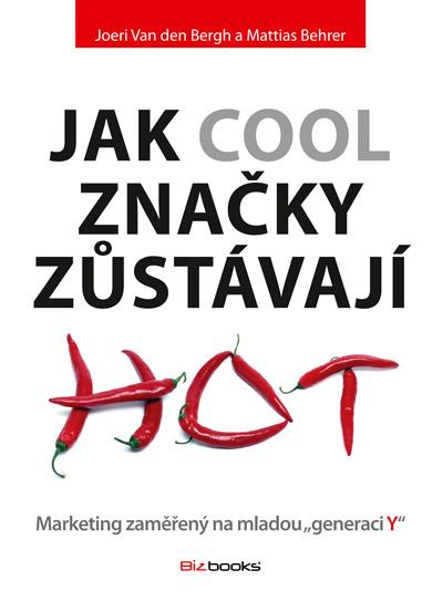Kniha: Jak cool značky zůstávají hot - Joeri Van der Bergh, Mattias Behrer