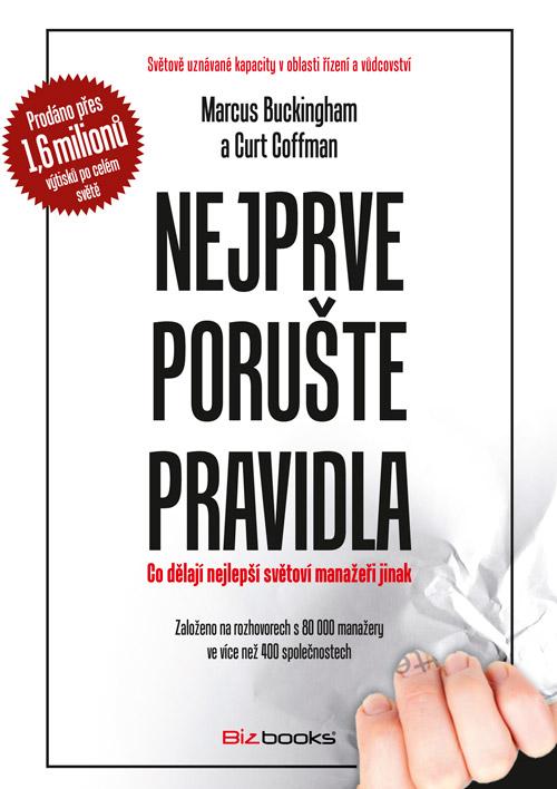 Kniha: Nejprve porušte pravidla - Curt Coffman, Marcus Buckingham