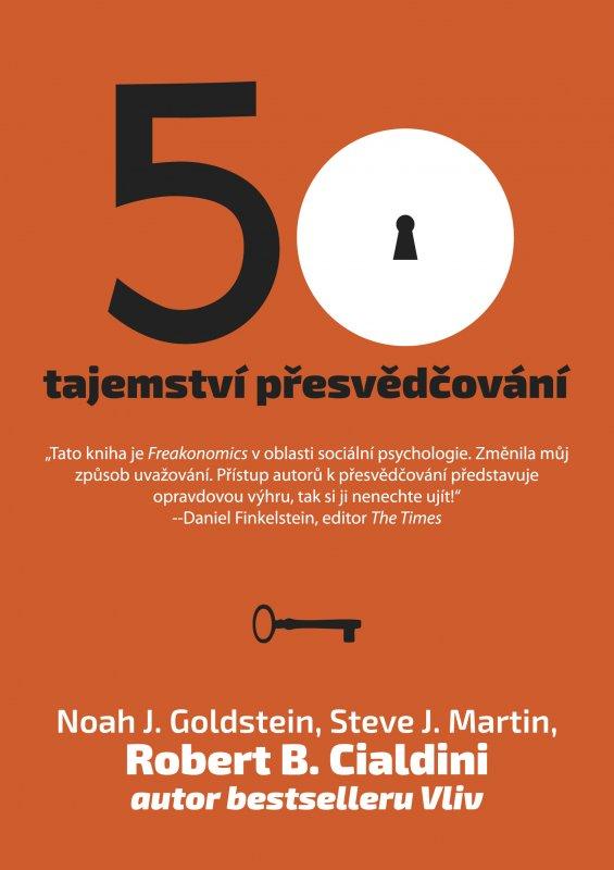 Kniha: 50 tajemství přesvědčování - Robert B. Cialdini, Noah. J. Goldstein, Steve J. Martin