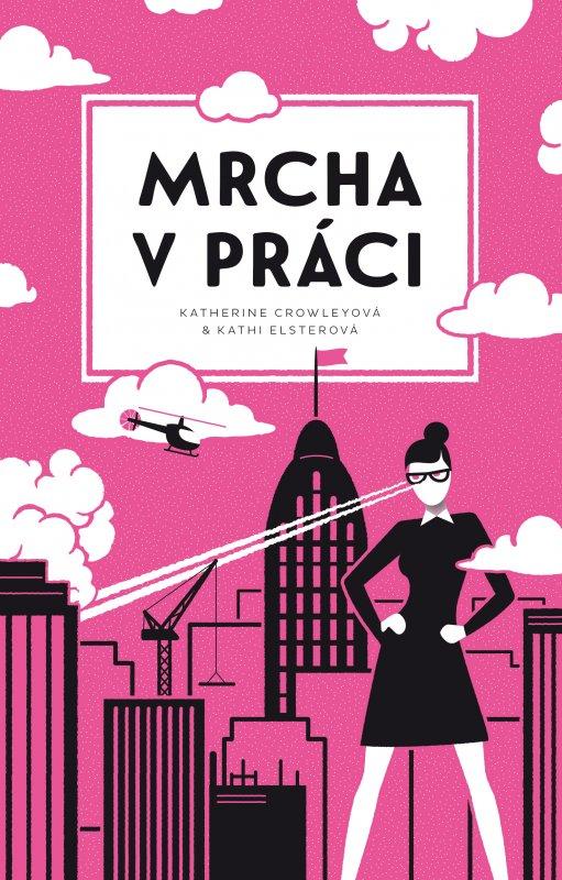 Kniha: Mrcha v práci - Katherine Crowleyová, Kathi Elsterová