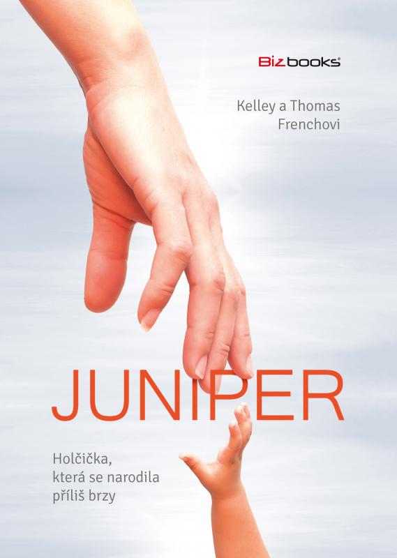 Kniha: Juniper – holčička, která se narodila příliš brzy - Kelley  French, Thomas  French