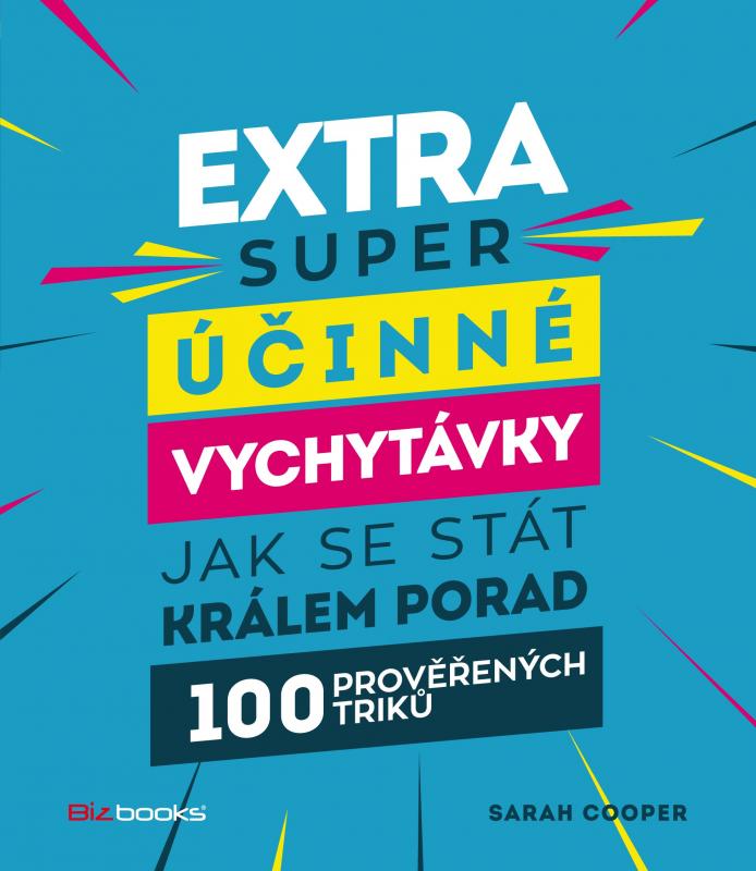 Kniha: Extra super účinné vychytávky, jak se stát králem porady - Sarah Cooper