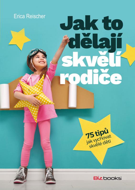 Kniha: Jak to dělají skvělí rodiče - Erica Reischer