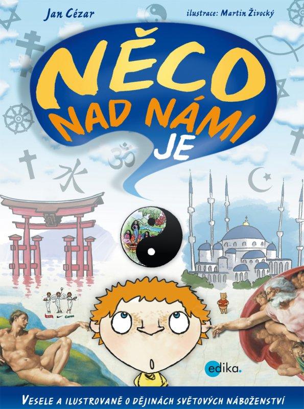Kniha: Něco nad námi je - Jan Cézar
