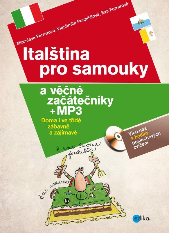 Kniha: Italština pro samouky a věčné začátečníky + mp3 - Eva Ferrarová, Miroslava Ferrarová, Vlastimila Pospíšilová