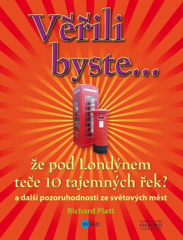 Kniha: Věřili byste, že pod Londýnem teče 10 tajemných řek? - Richard Platt