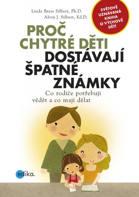 Kniha: Proč chytré děti dostávají špatné známky - Linda Bress Silbert, Alvin J. Silbert
