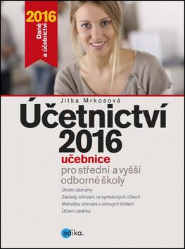 Kniha: Účetnictví 2016 - Jitka Mrkosová