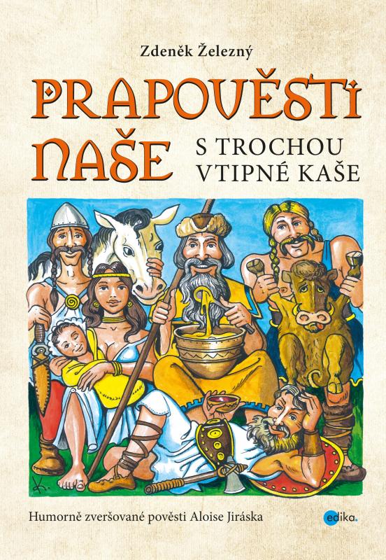 Kniha: Prapověsti naše s trochou vtipné kaše - Zdeněk Železný