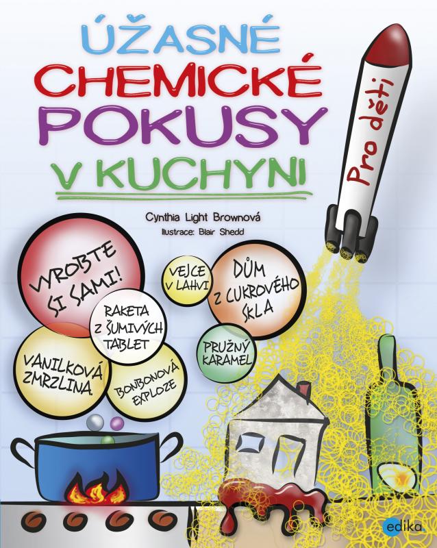 Kniha: Úžasné chemické pokusy v kuchyni - Cynthia Light Brown