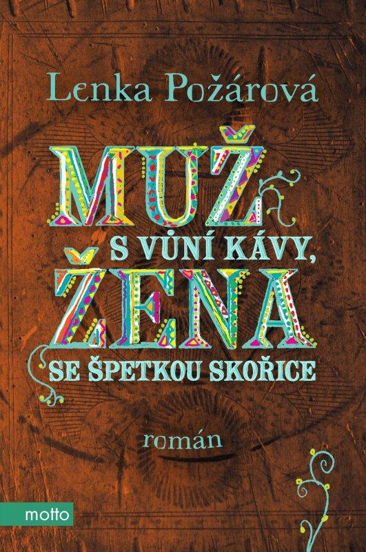 Kniha: Muž s vůní kávy, žena se špetkou skořice - Lenka Požárová