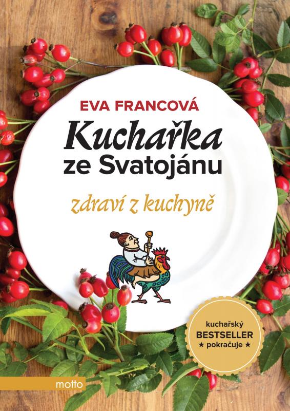 Kniha: Kuchařka ze Svatojánu zdraví z kuchyně - Eva Francová