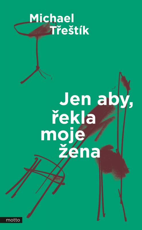 Kniha: Jen aby, řekla moje žena - Michael Třeštík