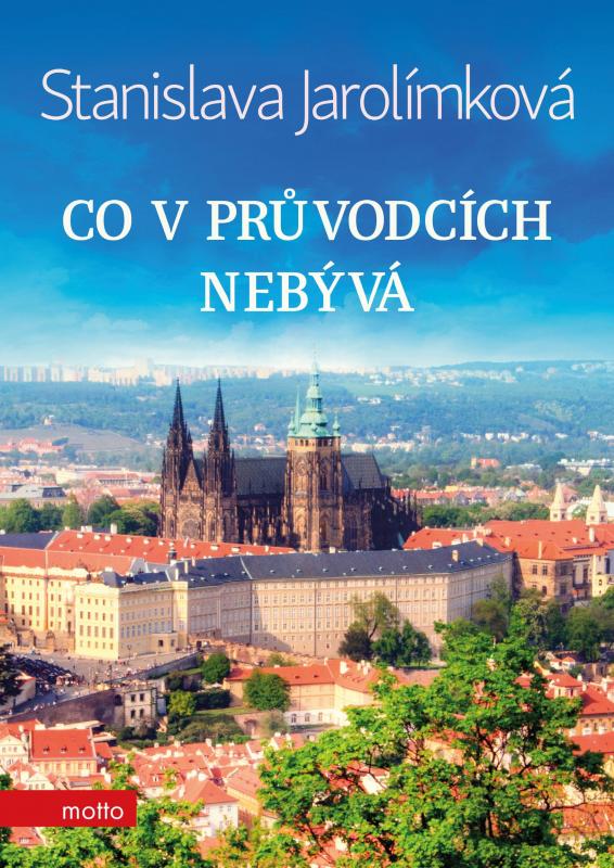 Kniha: Co v průvodcích nebývá - Stanislava Jarolímková