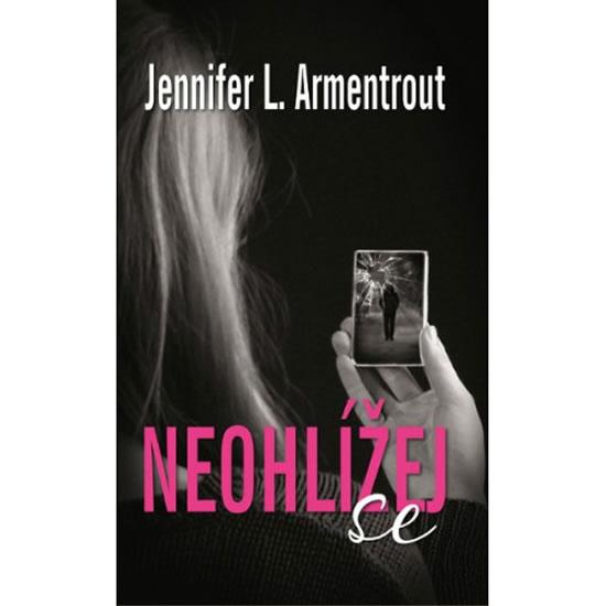 Kniha: Neohlížej se - Armentrout Jennifer L. / Lynn J.