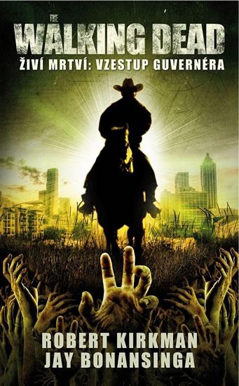 Kniha: The Walking Dead - Živí mrtví 1 - Vzestup guvernéra - 2.vydání - Kirkman Robert, Bonansinga Jay
