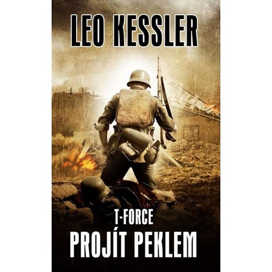 Kniha: T-Force 3 - Projít peklem - Kessler Leo