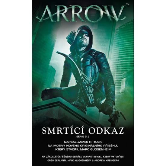 Kniha: Arrow 3 - Smrtící odkaz - R. Tuck James