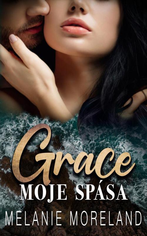 Kniha: Grace, moje spása - Moreland Melanie