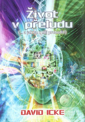 Kniha: Život v přeludu (... a jak se z něj probudit!) - David Icke