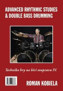 Kniha: Technika hry na bicí nástroje IV. / Advanced Rhythmic Studies -amp; Double Bass Drumming - Roman Kobiela