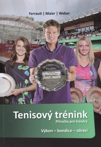 Kniha: Tenisový trénink - Příručka pro trenéry - Alexander Ferrauti