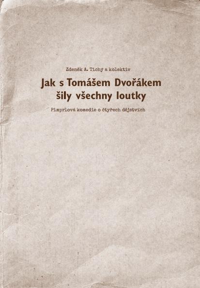 Kniha: Jak s Tomášem Dvořákem šily všechny loutky - Zdeněk A. Tichý