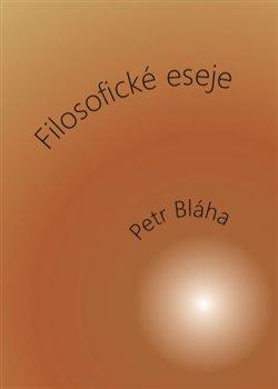 Kniha: Filosofické eseje - Bláha, Petr