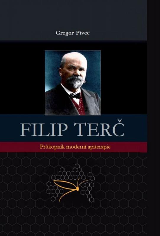 Kniha: Filip Terč - Průkopník moderní apiterapie - Gregore Pivec
