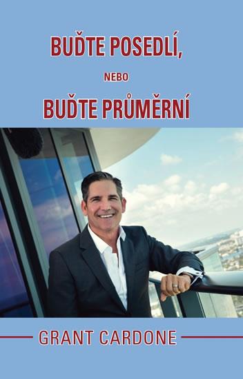 Kniha: Buďte posedlí, nebo buďte průměrní - Cardone Grant