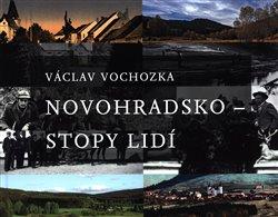 Kniha: Novohradsko – Stopy lidí - Vochozka, Václav