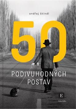Kniha: 50 podivuhodných postav - Štindl, Ondřej