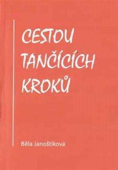 Kniha: Cestou tančících kroků - Janoštíková, Běla