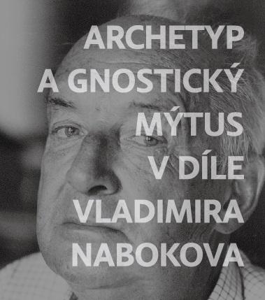 Kniha: Archetyp a gnostický mýtus v díle Vladimira Nabokova - Jiří Byčkov