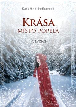Kniha: Krása místo popela - Pojkarová, Kateřina