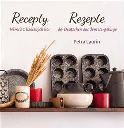 Kniha: Recepty Němců z Jizerských hor / Rezepte der Deutschen aus dem Isergebirge - Laurin, Petra
