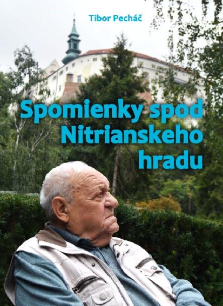 Kniha: Spomienky spod Nitrianskeho hradu - Tibor Pecháč