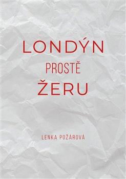 Kniha: Londýn prostě žeru - Lenka Požárová