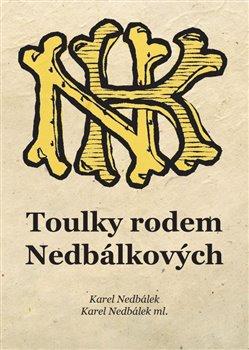Kniha: Toulky rodem Nedbálkových - Karel Nedbálek