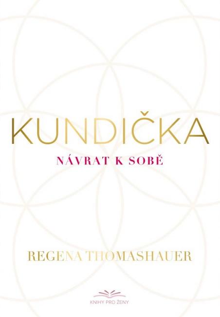 Kniha: Kundička / Návrat k sobě - Regena Thomashauer