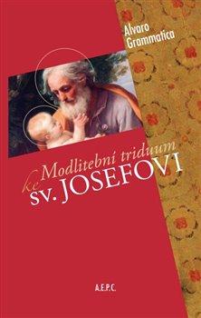 Kniha: Modlitební triduum ke sv. Josefovi - Grammatica, Alvaro