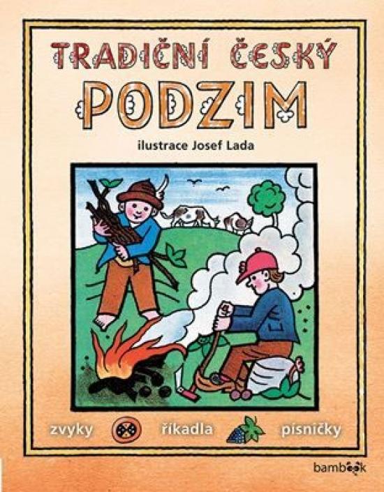 Kniha: Tradiční český PODZIM – Svátky, zvyky, obyčeje, říkadla, písničky - Lada Josef