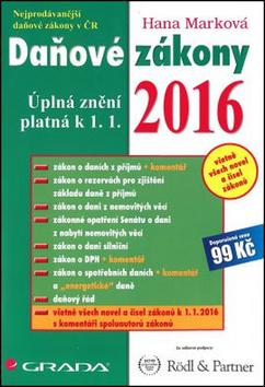 Kniha: Daňové zákony 2016 - Úplná znění platná k 1. 1. 2016 - Marková Hana