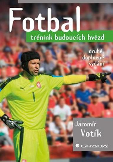 Kniha: Fotbal - Trénink budoucích hvězd - 2.vydání - Votík Jaromír