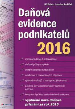 Kniha: Daňová evidence podnikatelů 2016 - Jiří Dušek; Jaroslav Sedláček