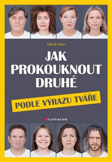 Kniha: Jak prokouknout druhé podle výrazu tváře - Eilert Dirk W.