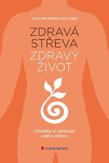 Kniha: Zdravá střeva, zdravý život - Chraňte si centrum svého zdraví - Vollmer Joachim Bernd