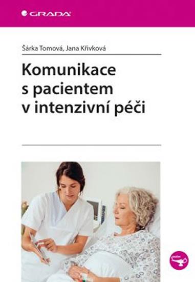 Kniha: Komunikace s pacientem v intenzivní péči - Tomová Šárka, Křivková Jana