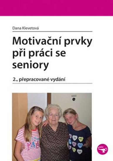 Kniha: Motivační prvky při práci se seniory - 2.vydání - Klevetová Dana