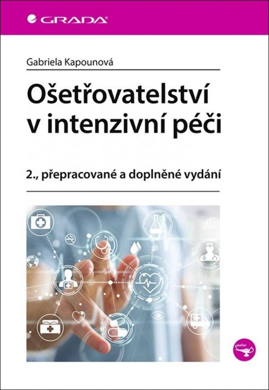 Kniha: Ošetřovatelství v intenzivní péči - Kapounová Gabriela